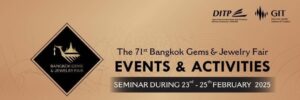 กระแสอัญมณีและเครื่องประดับไทย ยังแรงไม่แผ่ว จับตาเทรนด์ปี 2025 ผ่านงานสัมมนา GIT Seminar in BGJF ครั้งที่ 71